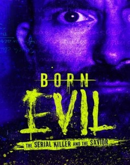 Born Evil: The Serial Killer and the Savior online gratis